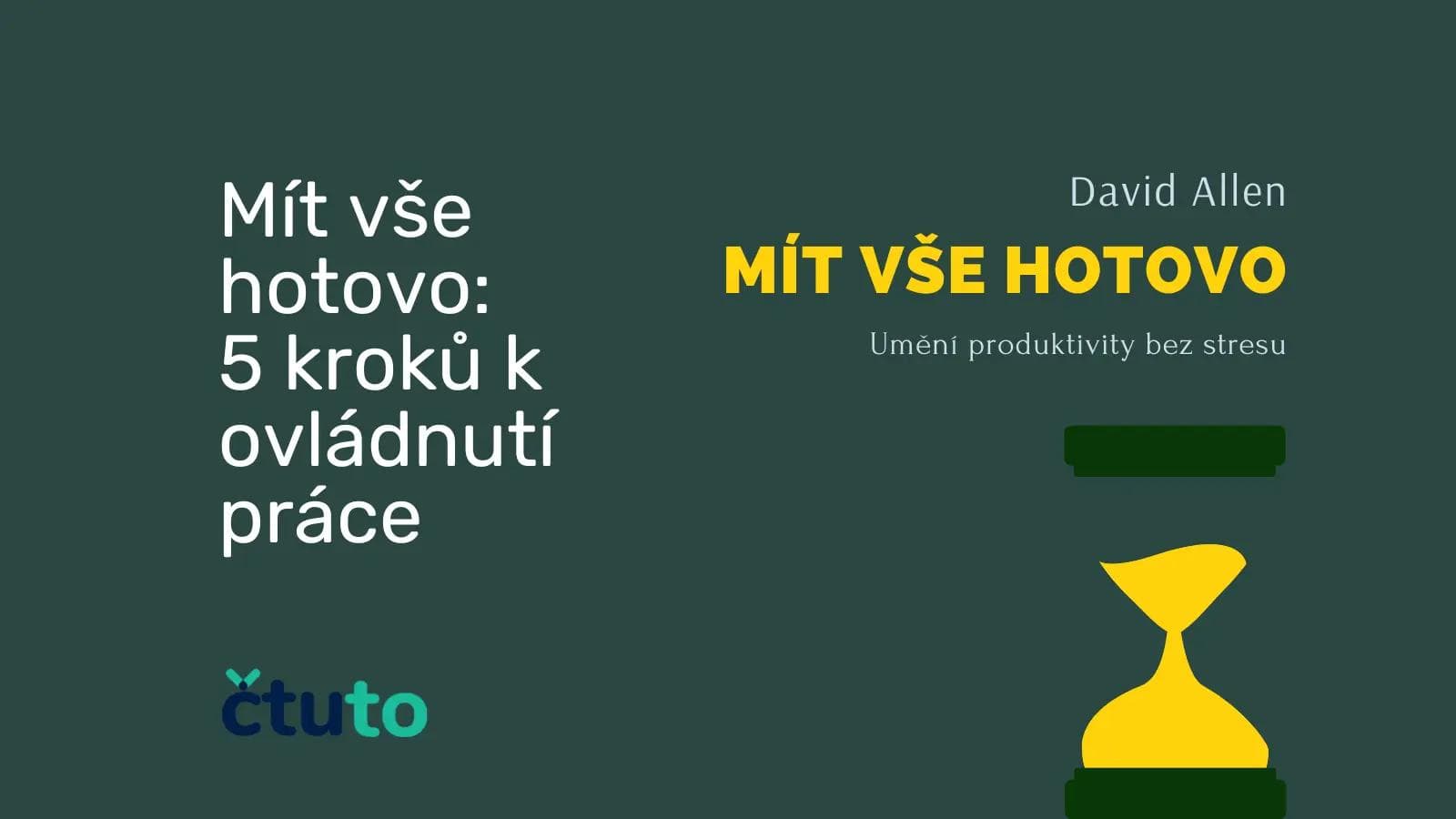 Mít vše hotovo – 5 kroků k ovládnutí práce