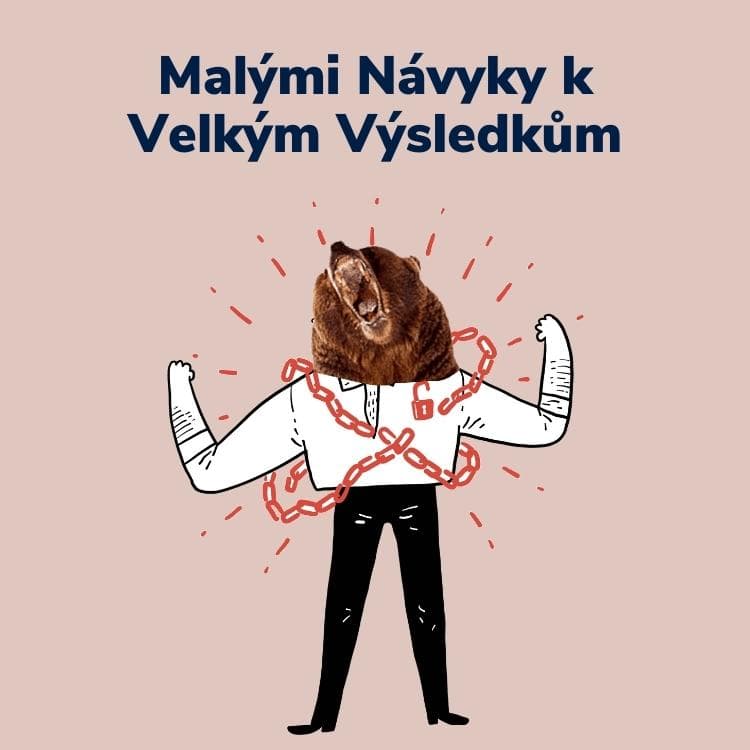 Malými Návyky k Velkým Výsledkům