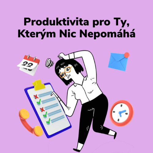 Produktivita pro Ty, Kterým Nic Nepomáhá